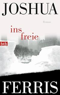 Ins Freie - Joshua Ferris - E-Book