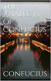 The Analects of Confucius - Confucius Confucius - E-Book