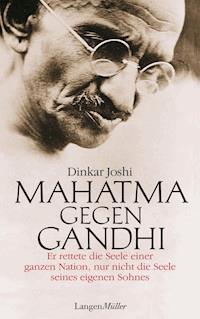 Mahatma gegen Ghandi - Dinkar Joshi - E-Book