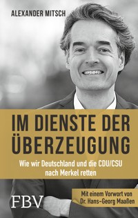 Im Dienste der Überzeugung - Alexander Mitsch - E-Book