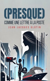 (Presque) comme une lettre à la poste - Jean-Jacques Glotin - E-Book