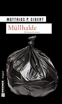Müllhalde - Matthias P. Gibert - E-Book
