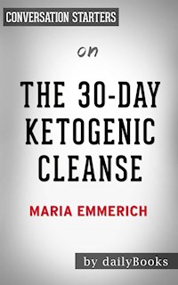 The 30-Day Ketogenic Cleanse: Reset Your Metabolism with 160 Tasty Whole-Food Recipes & Meal Plans by Maria Emmerich | Conversation Starters - dailyBooks - E-Book