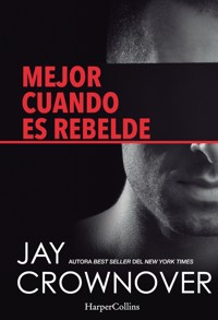 Mejor cuando es rebelde - Jay Crownover - E-Book