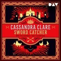 Sword Catcher – Die Chroniken von Castellan - Cassandra Clare - Hörbuch