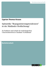 Spätantike "Repaganisierungstendenzen" in der Mailänder Hofdichtung? - Cyprian Thomas Krause - E-Book