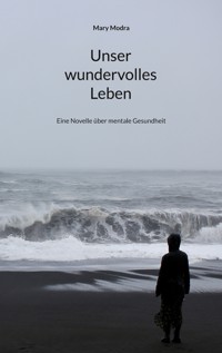 Unser wundervolles Leben - Mary Modra - E-Book