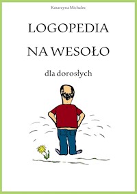 Logopedia na wesoło dla dorosłych - Michalec Katarzyna - E-Book