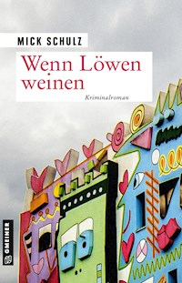 Wenn Löwen weinen - Mick Schulz - E-Book