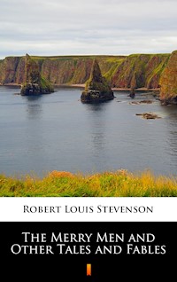 The Merry Men and Other Tales and Fables - Robert Louis Stevenson - E-Book