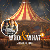 Folge 10: Zirkus im Blut (Who & What) - Juli Pieper - Hörbuch