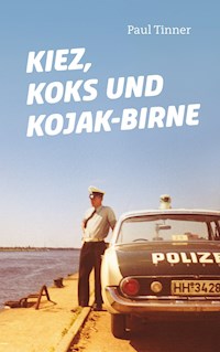 Kiez, Koks und Kojak-Birne - Paul Tinner - E-Book