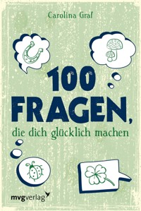 100 Fragen, die dich glücklich machen - Carolina Graf - E-Book