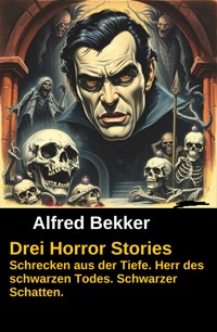 Drei Horror Stories - Alfred Bekker - E-Book