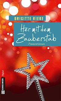 Her mit dem Zauberstab - Brigitte Riebe - E-Book