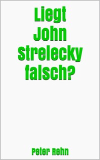 Liegt John Strelecky falsch? - Peter Rehn - E-Book