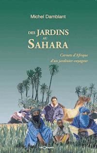 Des jardins au Sahara - Michel Damblant - E-Book
