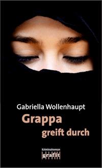 Grappa greift durch - Gabriella Wollenhaupt - E-Book