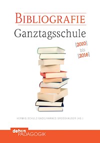 Bibliografie Ganztagsschule 2010-2016 - - E-Book