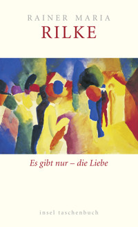 Es gibt nur – die Liebe - Rainer Maria Rilke - E-Book