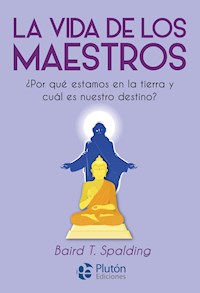 La vida de los Maestros - Baird T Spalding - E-Book