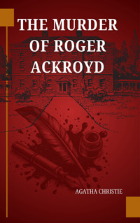 The Murder of Roger Ackroyd (Restored Classic Edition) - Agatha Christie - kostenlos E-Book