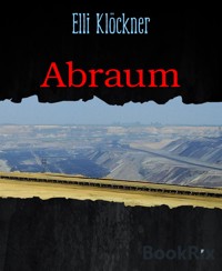 Abraum - Elli Klöckner - E-Book