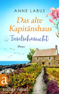 Das alte Kapitänshaus – Inselsehnsucht - Anne Labus - E-Book