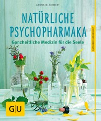 Natürliche Psychopharmaka - Aruna M. Siewert - E-Book