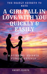 The Deadly Secrets That Will Make a Girl Fall in Love with You Fast - Emery Joseph - E-Book