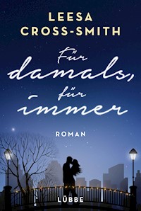 Für damals, für immer - Leesa Cross-Smith - E-Book