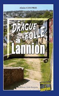 Drague folle à Lannion - Alain Couprie - E-Book