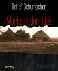 Murks in der Hölle - Detlef Schumacher - kostenlos E-Book