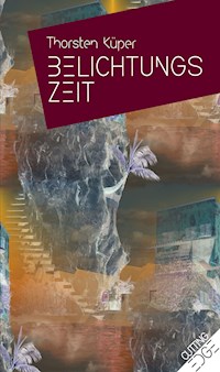 BELICHTUNGSZEIT - Thorsten Küper - E-Book