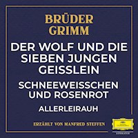 Der Wolf und die sieben jungen Geißlein / Schneeweißchen und Rosenrot / Allerleirauh - Jacob Ludwig Karl Grimm - Hörbuch
