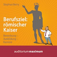 Berufsziel - römischer Kaiser (Ungekürzt) - Stephan Berry - Hörbuch