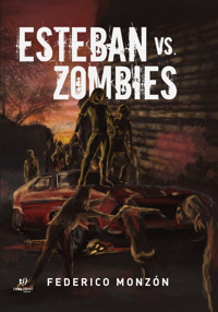 Esteban vs. los zombies - Federico Monzón - E-Book