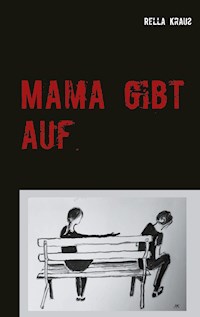 Mama gibt auf - Rella Krauß - E-Book