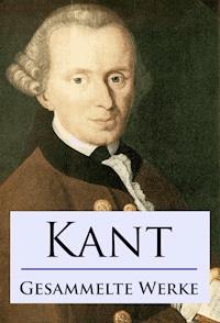 Kant - Gesammelte Werke - Immanuel Kant - E-Book