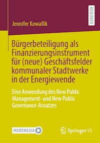 Bürgerbeteiligung als Finanzierungsinstrument für (neue) Geschäftsfelder kommunaler Stadtwerke in der Energiewende - Jennifer Kowallik - E-Book
