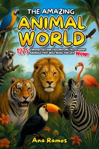 The Amazing Animal World - Ana Ramos - E-Book