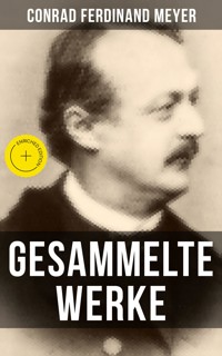 Gesammelte Werke von Conrad Ferdinand Meyer - Conrad Ferdinand Meyer - E-Book