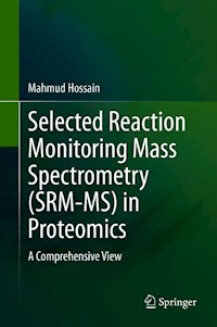 Selected Reaction Monitoring Mass Spectrometry (SRM-MS) in Proteomics - Mahmud Hossain - E-Book