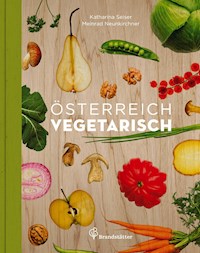 Österreich vegetarisch - Katharina Seiser - E-Book