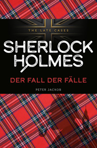 Der Fall der Fälle. Sherlock Holmes - The Late Cases - Jackob Peter - E-Book
