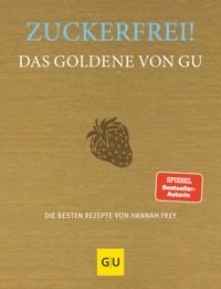 Zuckerfrei! Das Goldene von GU - Hannah Frey - E-Book