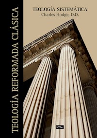 Teología sistemática - Charles Hodge - E-Book