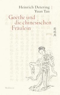 Goethe und die chinesischen Fräulein - Heinrich Detering - E-Book