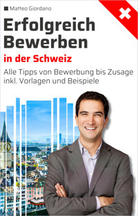 Erfolgreich Bewerben in der Schweiz - Matteo Giordano - E-Book
