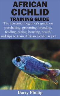 African Cichlid Training Guide - Barry Phillip - E-Book